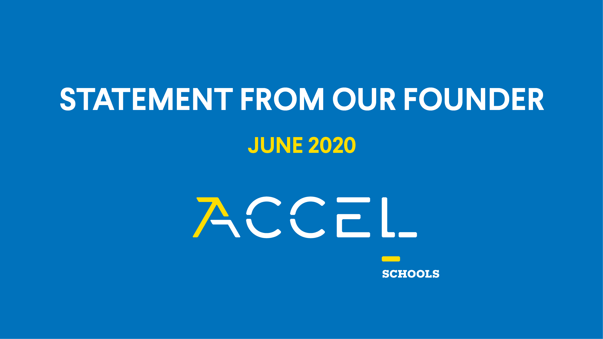 Statement from Our Founder, June 2020, Accel Schools logo.