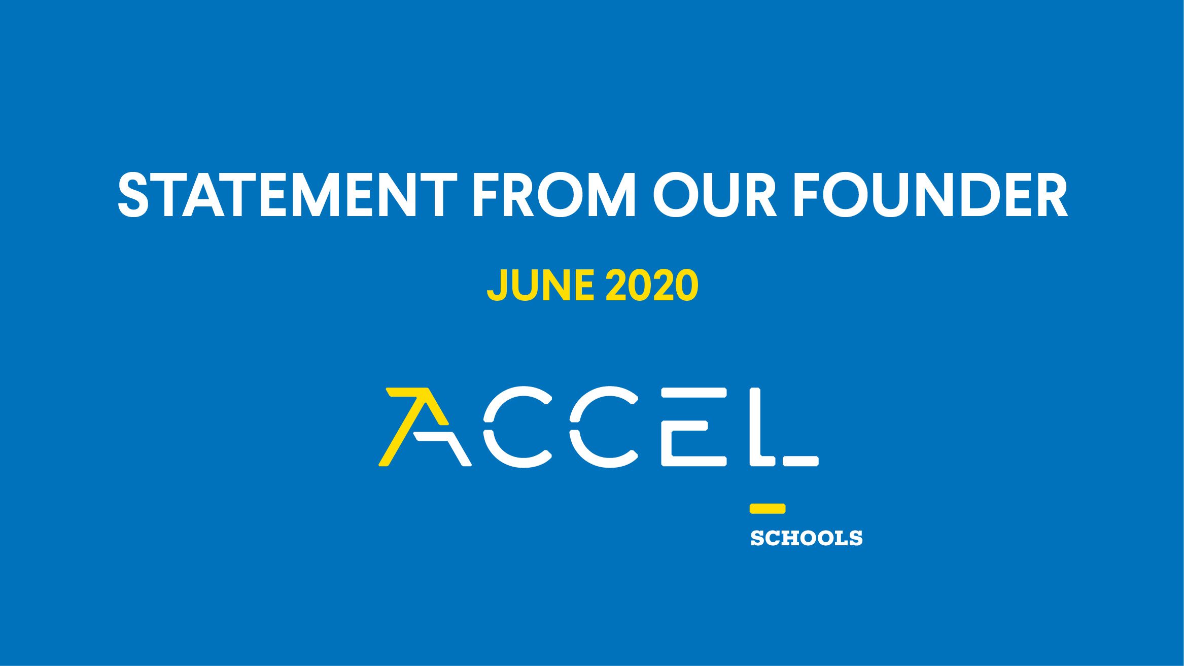 Statement from Our Founder, June 2020, Accel Schools logo.
