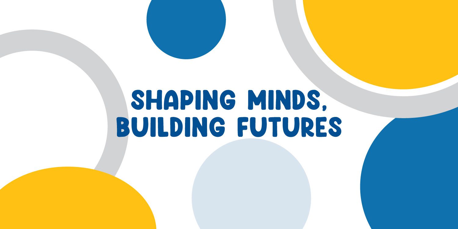 Text "SHAPING MINDS, BUILDING FUTURES" with abstract shapes.