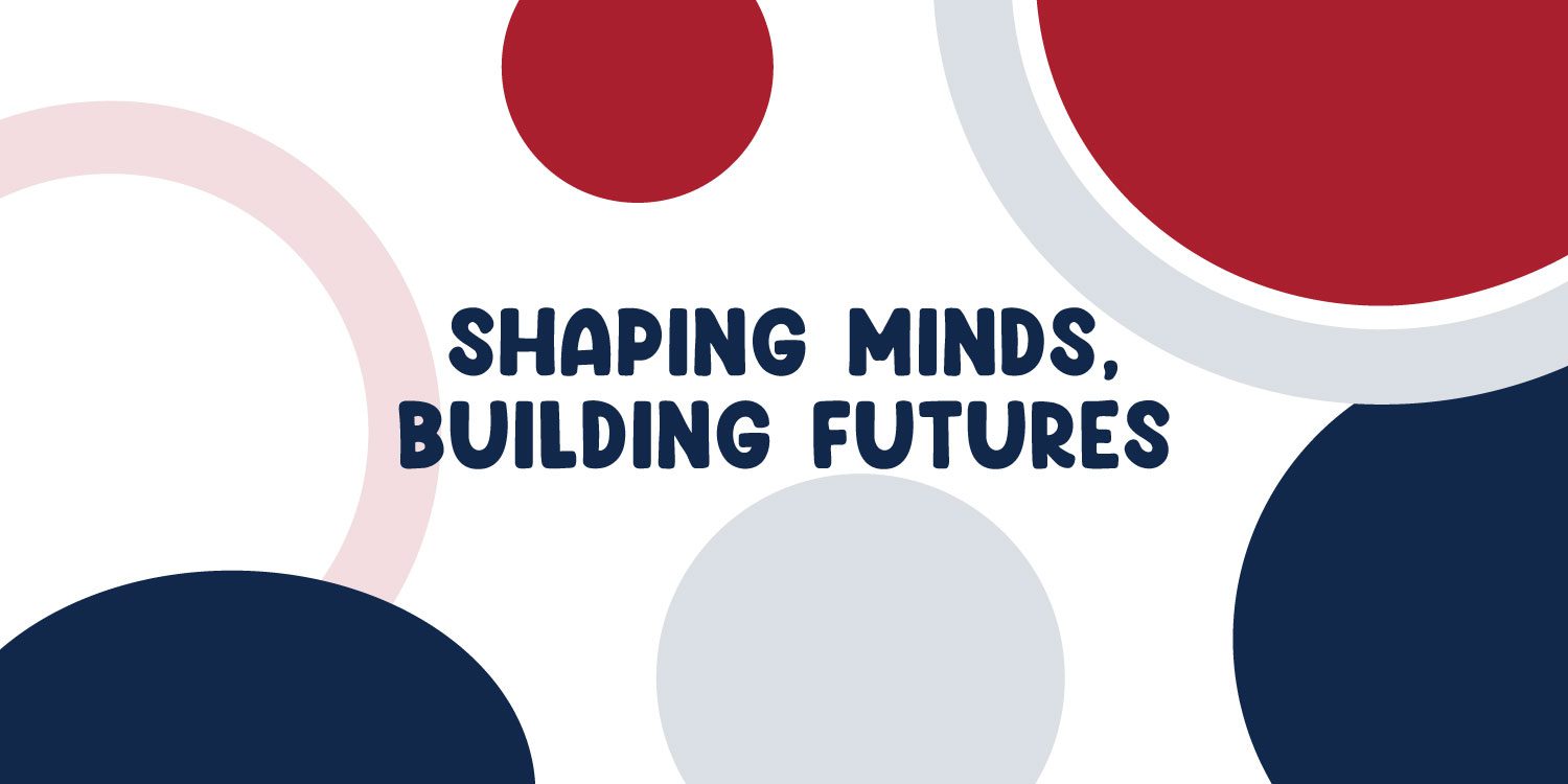 Graphic with text: Shaping Minds, Building Futures.