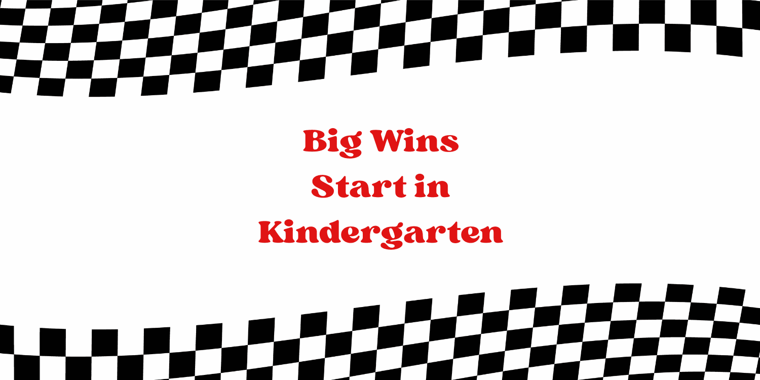 Motivational message about kindergarten success with checkered flag border.